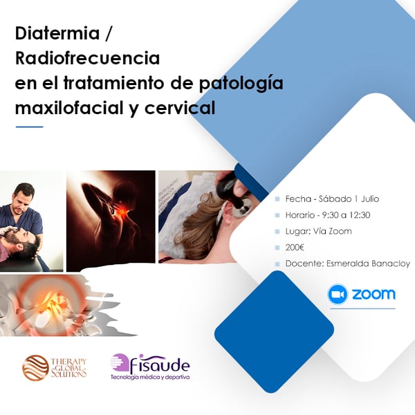 DIATERMIA RADIOFRECUENCIA EN EL TRATAMIENTO DE PATOLOGÍAS MAXILOFACIAL Y CERVICAL - VÍA ZOOM - 1-07-2023